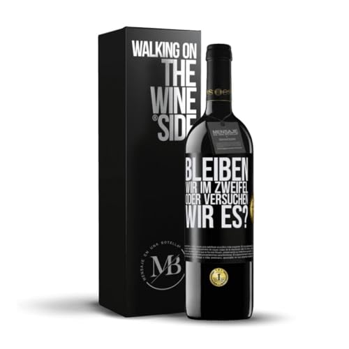 «Bleiben wir im Zweifel oder versuchen wir es?» Flaschenpost. Premium Rotwein Reserve 12 Monate + Gift Box. Etikett Schwarz ANPASSBAR von Mensaje en una Botella