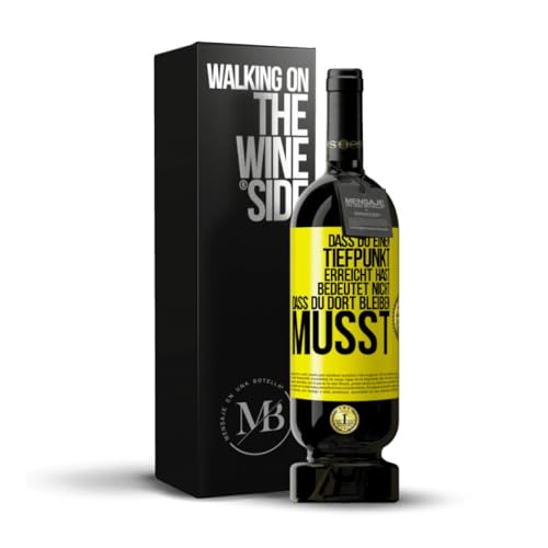 «Dass du einen Tiefpunkt erreicht hast bedeutet nicht dass du dort bleiben musst» Flaschenpost. Premium Rotwein Reserve 12 Monate MBS Martín Berasategui System + Gift Box. Etikett Gelb ANPASSBAR von Mensaje en una Botella