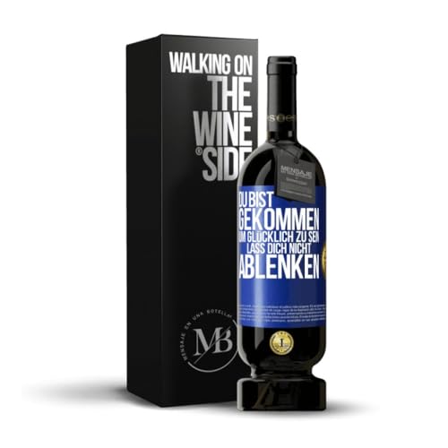 «Du bist gekommen um glücklich zu sein Lass dich nicht ablenken» Flaschenpost. Premium Rotwein Reserve 12 Monate MBS Martín Berasategui System + Gift Box. Etikett Blau ANPASSBAR von Mensaje en una Botella