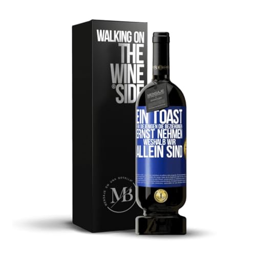 «Ein Toast für diejenigen die Beziehungen ernst nehmen weshalb wir allein sind» Flaschenpost. Premium Rotwein Reserve 12 Monate MBS Martín Berasategui System + Gift Box. Etikett Blau ANPASSBAR von Mensaje en una Botella