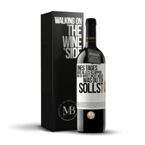 «Eines Tages wird alles klappen und du wirst nicht wissen was du tun sollst» Flaschenpost. Premium Rotwein Reserve 12 Monate + Gift Box. Etikett Weiß ANPASSBAR von Mensaje en una Botella