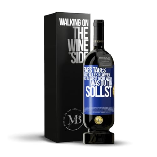 «Eines Tages wird alles klappen und du wirst nicht wissen was du tun sollst» Flaschenpost. Premium Rotwein Reserve 12 Monate MBS Martín Berasategui System + Gift Box. Etikett Blau ANPASSBAR von Mensaje en una Botella