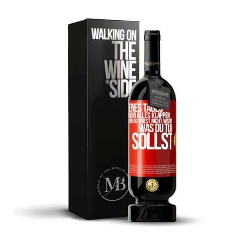 «Eines Tages wird alles klappen und du wirst nicht wissen was du tun sollst» Flaschenpost. Premium Rotwein Reserve 12 Monate MBS Martín Berasategui System + Gift Box. Etikett Rot ANPASSBAR von Mensaje en una Botella