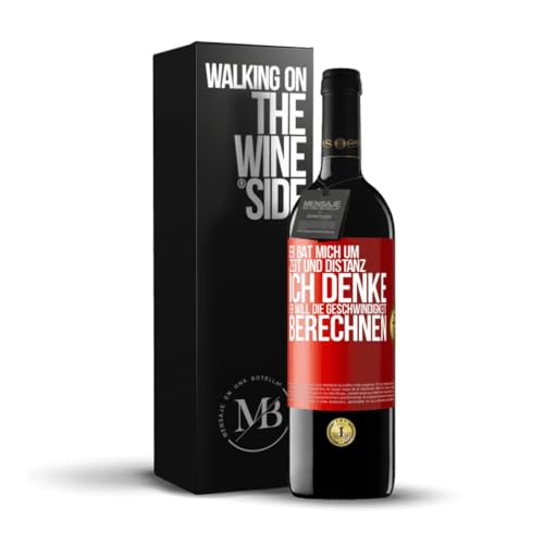 «Er bat mich um Zeit und Distanz Ich denke er will die Geschwindigkeit berechnen» Flaschenpost. Premium Rotwein Reserve 12 Monate + Gift Box. Etikett Rot ANPASSBAR von Mensaje en una Botella