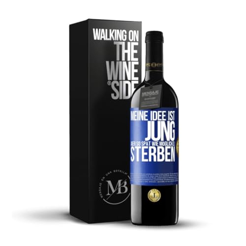 «Meine Idee ist jung aber so spät wie möglich zu sterben» Flaschenpost. Premium Rotwein Reserve 12 Monate + Gift Box. Etikett Blau ANPASSBAR von Mensaje en una Botella