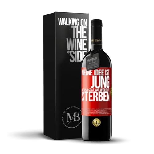 «Meine Idee ist jung aber so spät wie möglich zu sterben» Flaschenpost. Premium Rotwein Reserve 12 Monate + Gift Box. Etikett Rot ANPASSBAR von Mensaje en una Botella