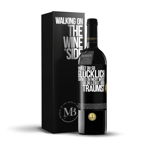 «Mögest du so glücklich sein dass du nicht weißt ob du lebst oder träumst» Flaschenpost. Premium Rotwein Reserve 12 Monate + Gift Box. Etikett Schwarz ANPASSBAR von Mensaje en una Botella