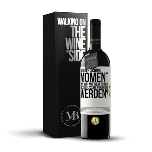 «Und der schöne Moment den wir mit dem Trinken dieser Flasche verbringen werden?» Flaschenpost. Premium Rotwein Reserve 12 Monate + Gift Box. Etikett Weiß ANPASSBAR von Mensaje en una Botella