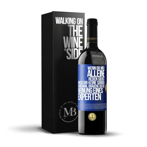 «Wenn du mich alleine reden siehst mach dir keine Sorgen Manchmal brauche ich die Meinung eines Experten» Flaschenpost. Premium Rotwein Reserve 12 Monate + Gift Box. Etikett Blau ANPASSBAR von Mensaje en una Botella