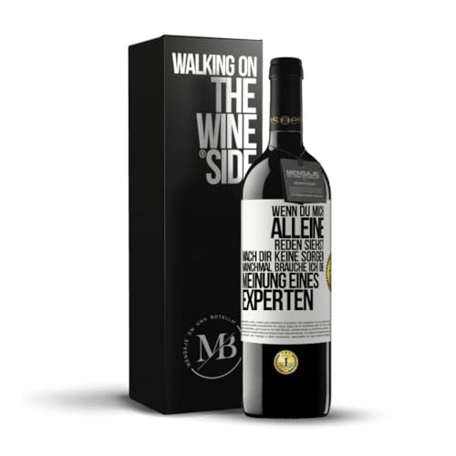 «Wenn du mich alleine reden siehst mach dir keine Sorgen Manchmal brauche ich die Meinung eines Experten» Flaschenpost. Premium Rotwein Reserve 12 Monate + Gift Box. Etikett Weiß ANPASSBAR von Mensaje en una Botella