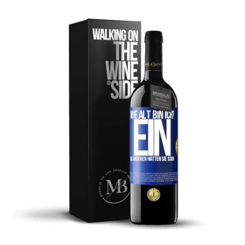 «Wie alt bin ich? EIN Die anderen hatten sie schon» Flaschenpost. Premium Rotwein Reserve 12 Monate + Gift Box. Etikett Blau ANPASSBAR von Mensaje en una Botella