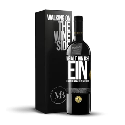 «Wie alt bin ich? EIN Die anderen hatten sie schon» Flaschenpost. Premium Rotwein Reserve 12 Monate + Gift Box. Etikett Schwarz ANPASSBAR von Mensaje en una Botella