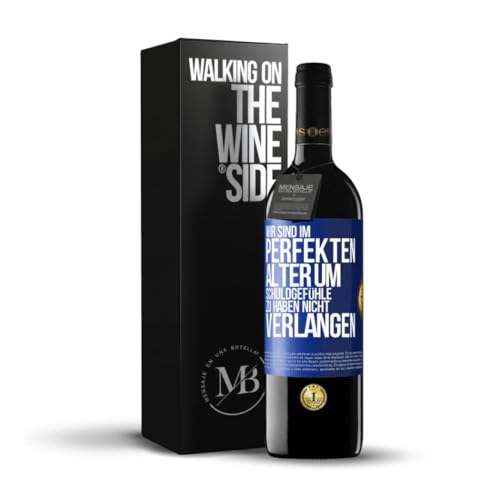 «Wir sind im perfekten Alter um Schuldgefühle zu haben nicht Verlangen» Flaschenpost. Premium Rotwein Reserve 12 Monate + Gift Box. Etikett Blau ANPASSBAR von Mensaje en una Botella