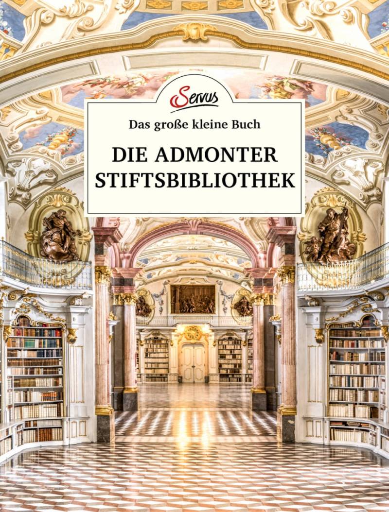 Das große kleine Buch: Die Admonter Stifstbibliothek von Servus Verlag