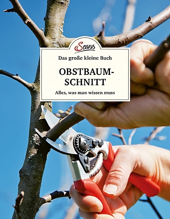 Das große kleine Buch: Obstbaumschnitt von Servus Verlag