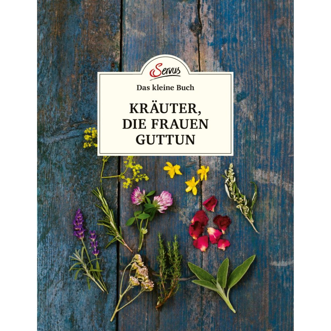 Das kleine Buch: Kräuter, die Frauen guttun von Servus Verlag