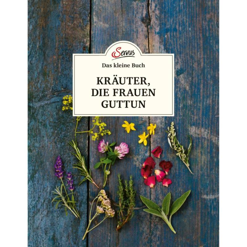 Das kleine Buch: Kräuter, die Frauen guttun von Servus Verlag