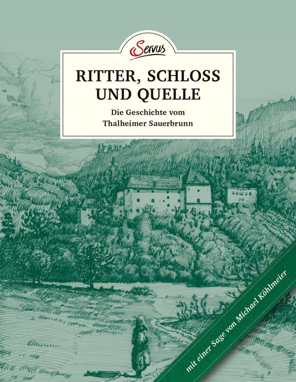 Das kleine Buch: Ritter, Schloss und Quelle von Servus Verlag