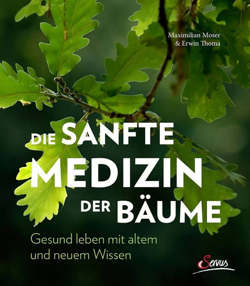 Die sanfte Medizin der Bäume von Servus Verlag