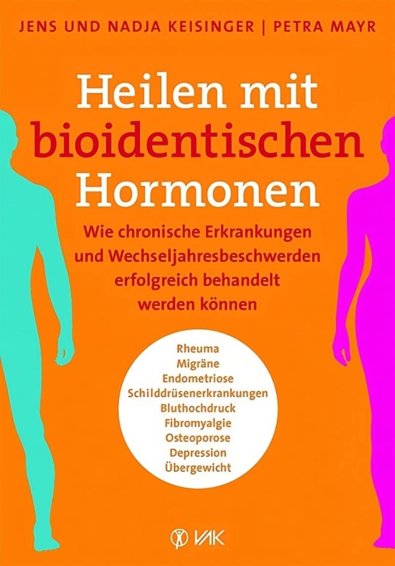 Heilen mit bioidentischen Hormonen von VAK