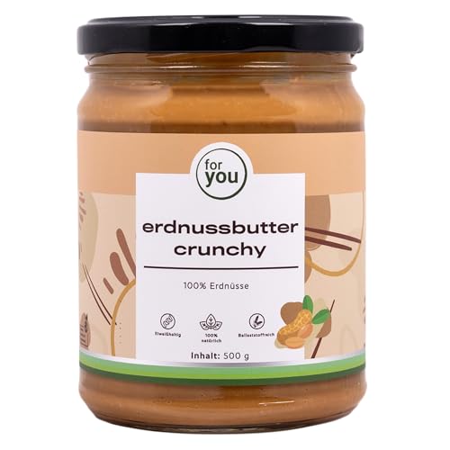 for you erdnussbutter crunchy 500g aus 100% naturbelassenen Erdnüssen - Natürliche Proteinquelle & ballaststoffreich - Ohne Palmöl, Zucker oder sonstige Zusatzstoffe von for you